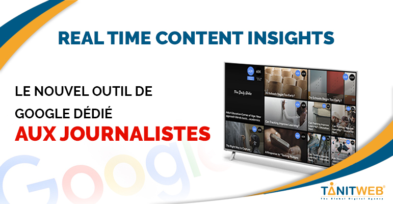 Google lance « Real Time Content Insights » un tableau de bord dédié pour les journalistes